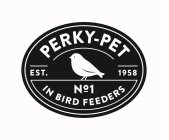 PERKY-PET EST. 1958 NO 1 IN BIRD FEEDERS