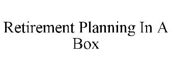 RETIREMENT PLANNING IN A BOX