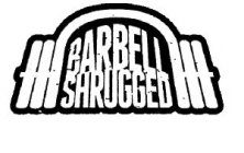 BARBELL SHRUGGED