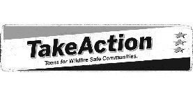 TAKEACTION TEENS FOR WILDFIRE SAFE COMMUNITIES.