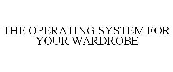 THE OPERATING SYSTEM FOR YOUR WARDROBE