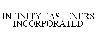 INFINITY FASTENERS INCORPORATED