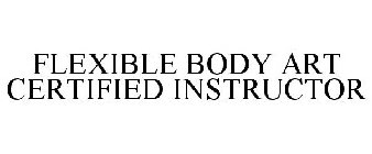 FLEXIBLE BODY ART CERTIFIED INSTRUCTOR