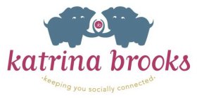 KB KATRINA BROOKS · KEEPING YOU SOCIALLY CONNECTED ·
