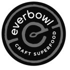 EVERBOWL CRAFT SUPERFOOD