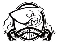 BADASS SHARKS
