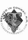 BREWED IN CONWAY, N.H. TUCKERMANBREWING.COM
