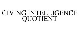 GIVING INTELLIGENCE QUOTIENT
