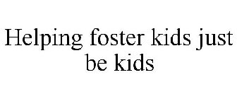 HELPING FOSTER KIDS JUST BE KIDS