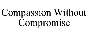COMPASSION WITHOUT COMPROMISE