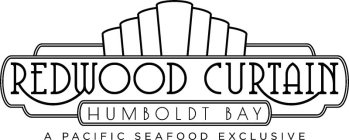 REDWOOD CURTAIN HUMBOLDT BAY A PACIFIC SEAFOOD EXCLUSIVE