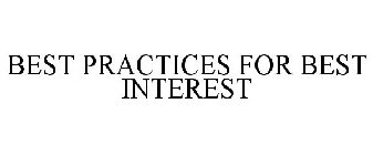 BEST PRACTICES FOR BEST INTEREST