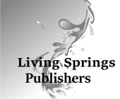 LIVING SPRINGS PUBLISHERS
