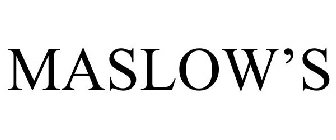 MASLOW'S