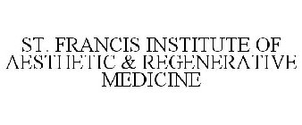 ST. FRANCIS INSTITUTE OF AESTHETIC & REGENERATIVE MEDICINE