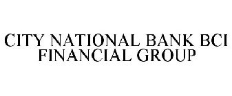 CITY NATIONAL BANK BCI FINANCIAL GROUP