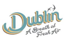 DUBLIN A BREATH OF FRESH AIR