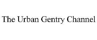 THE URBAN GENTRY CHANNEL