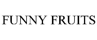 FUNNY FRUITS