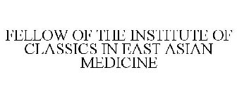 FELLOW OF THE INSTITUTE OF CLASSICS IN EAST ASIAN MEDICINE