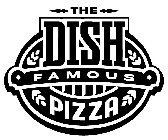 THE DISH FAMOUS PIZZA