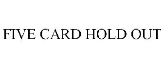 FIVE CARD HOLD OUT