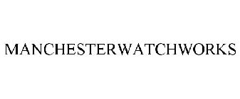 MANCHESTERWATCHWORKS