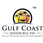 GULF COAST SENIOR BILL PAY WE PUT THE EASE BACK INTO RETIREMENT