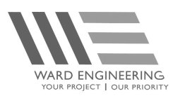 WE WARD ENGINEERING YOUR PROJECT | OUR PRIORITY