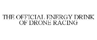 THE OFFICIAL ENERGY DRINK OF DRONE RACING