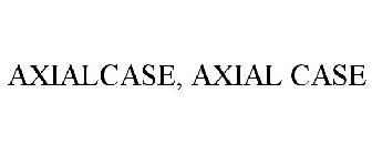 AXIAL CASE