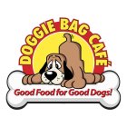 DOGGIE BAG CAFÉ GOOD FOOD FOR GOOD DOGS!
