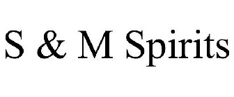 S & M SPIRITS