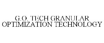 G.O. TECH GRANULAR OPTIMIZATION TECHNOLOGY