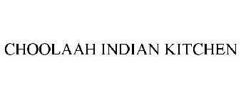CHOOLAAH INDIAN KITCHEN