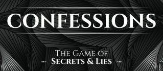 CONFESSIONS THE GAME OF SECRETS & LIES