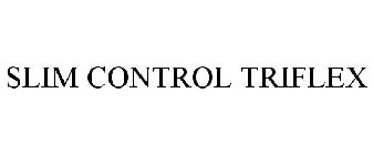 SLIM CONTROL TRIFLEX