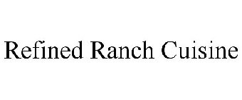 REFINED RANCH CUISINE