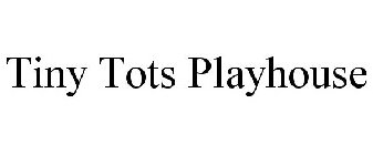 TINY TOTS PLAYHOUSE