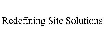 REDEFINING SITE SOLUTIONS