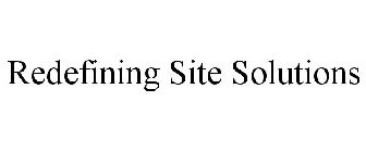REDEFINING SITE SOLUTIONS