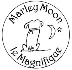 MARLEY MOON LE MAGNIFIQUE