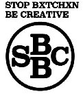 SBBC STOP BXTCHXN BE CREATIVE