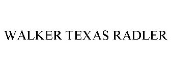 WALKER TEXAS RADLER