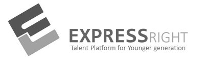 E EXPRESS RIGHT TALENT PLATFORM FOR YOUNGER GENERATION