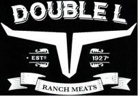 DOUBLE L ESTD 1927 RANCH MEATS