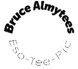 BRUCE ALMYTEES ESO-TEE-RIC