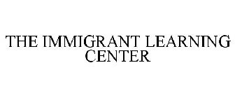 THE IMMIGRANT LEARNING CENTER