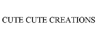 CUTE CUTE CREATIONS