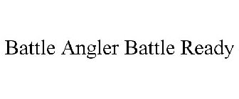 BATTLE ANGLER BATTLE READY